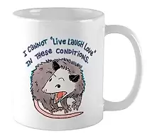   / I cannot "Live Laugh Love" in these conditions /    "  "   