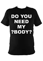  Do You Need My Body?