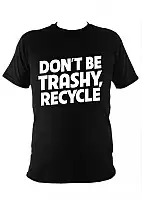  Don't be trashy, recycle