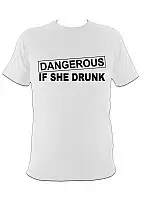  Dangerous If She Drunk