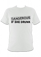  Dangerous If She Drunk