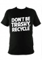 �������� Don't be trashy, recycle